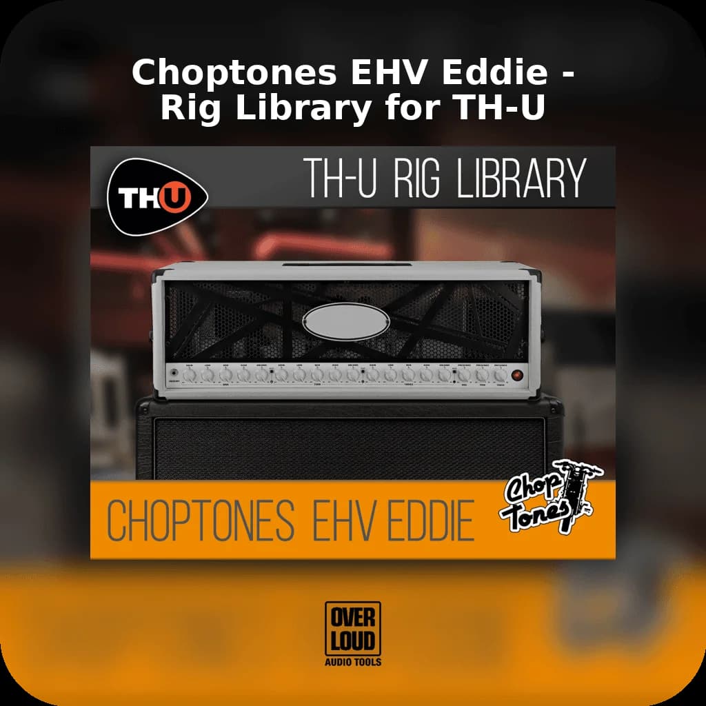 Choptones EHV Eddie - Rig Library for TH-U image 1