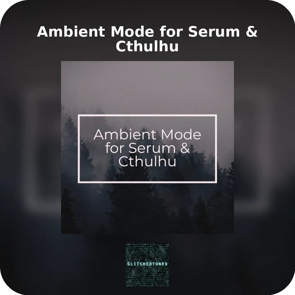 Ambient Mode for Serum & Cthulhu