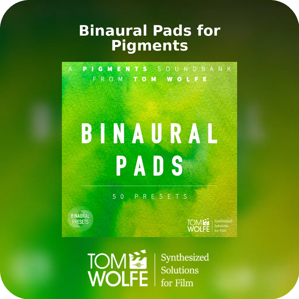 Binaural Pads for Pigments