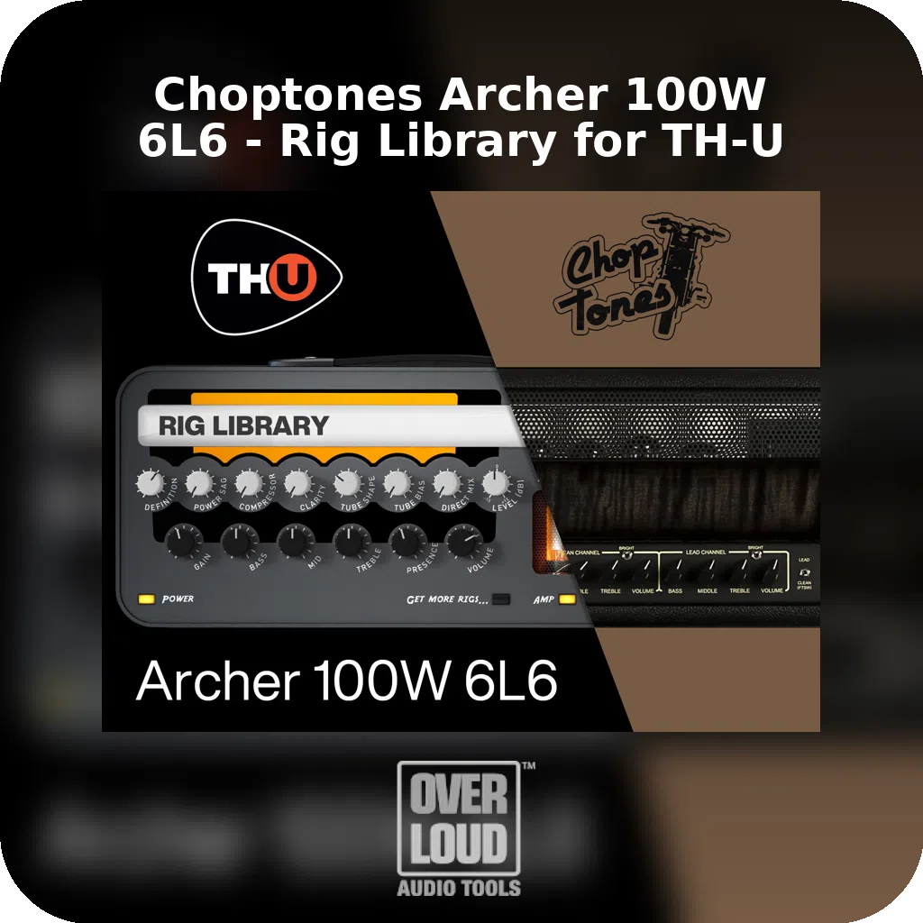 Choptones Archer 100W 6L6 - Rig Library for TH-U