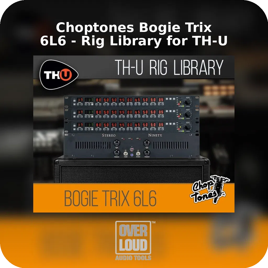 Choptones Bogie Trix 6L6 - Rig Library for TH-U