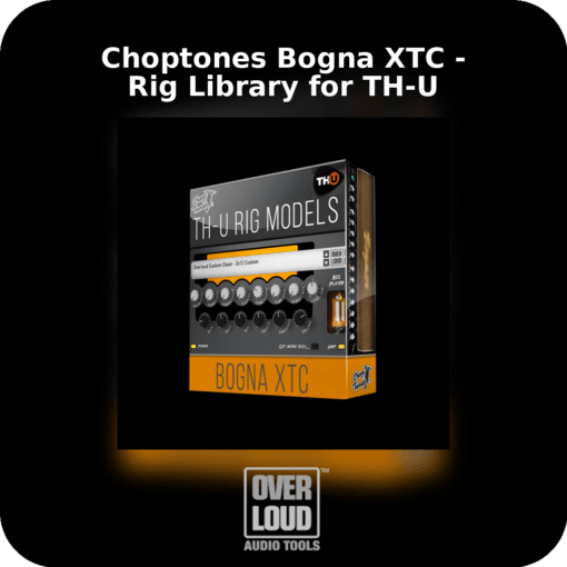 Choptones Bogna XTC - Rig Library for TH-U