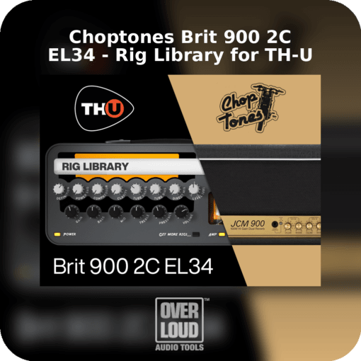 Choptones Brit 900 2C EL34 - Rig Library for TH-U