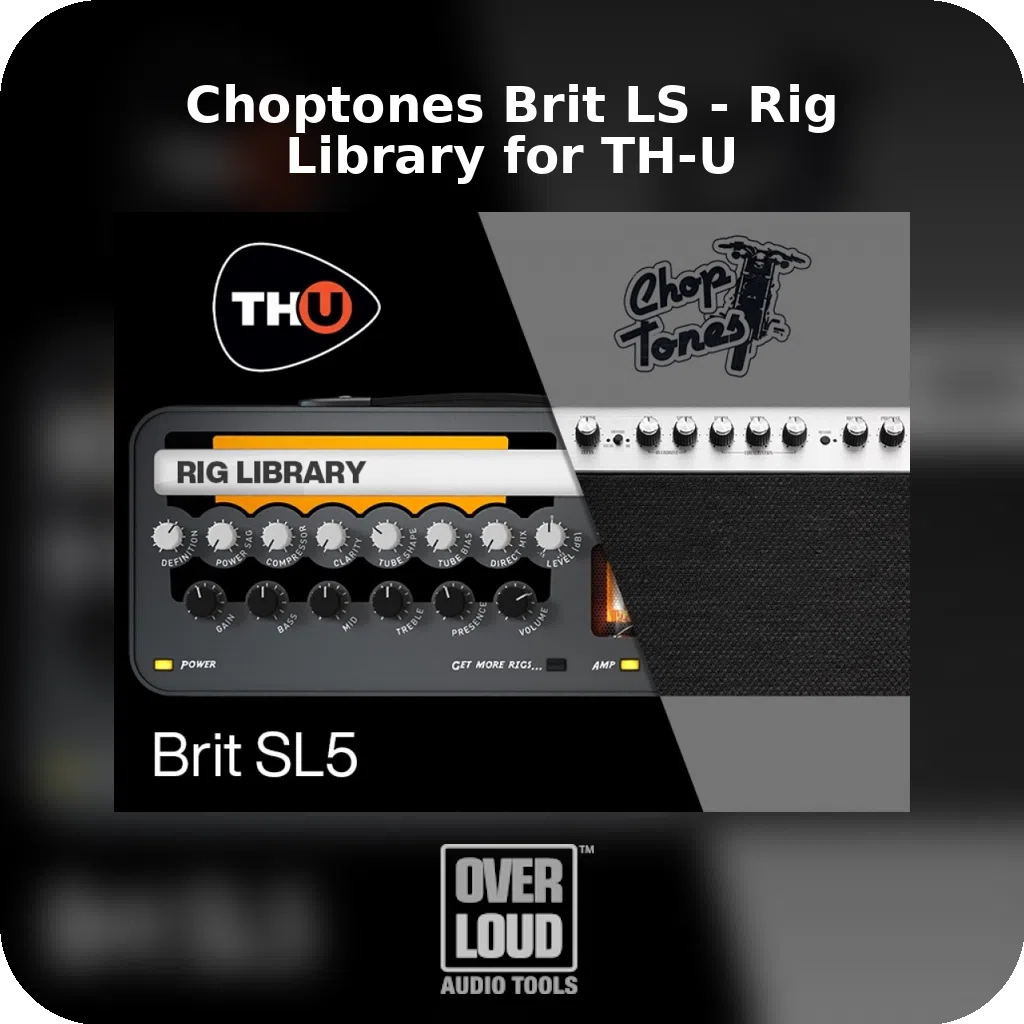 Choptones Brit LS - Rig Library for TH-U