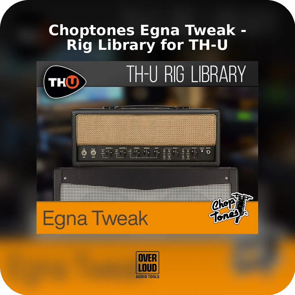 Choptones Egna Tweak Rig Library for TH-U