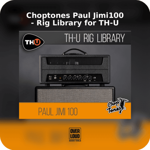 Choptones Paul Jimi100 - Rig Library for TH-U