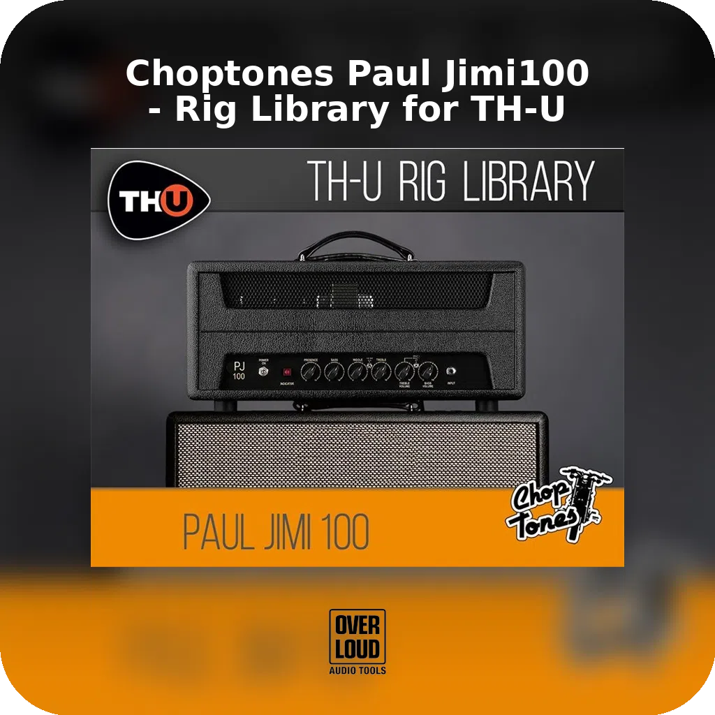 Choptones Paul Jimi100 - Rig Library for TH-U