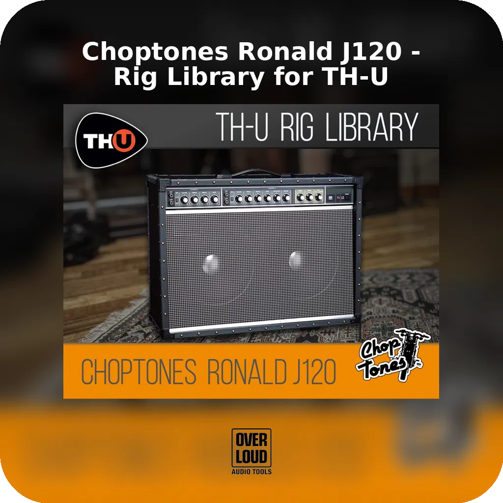 Choptones Ronald J120  - Rig Library for TH-U