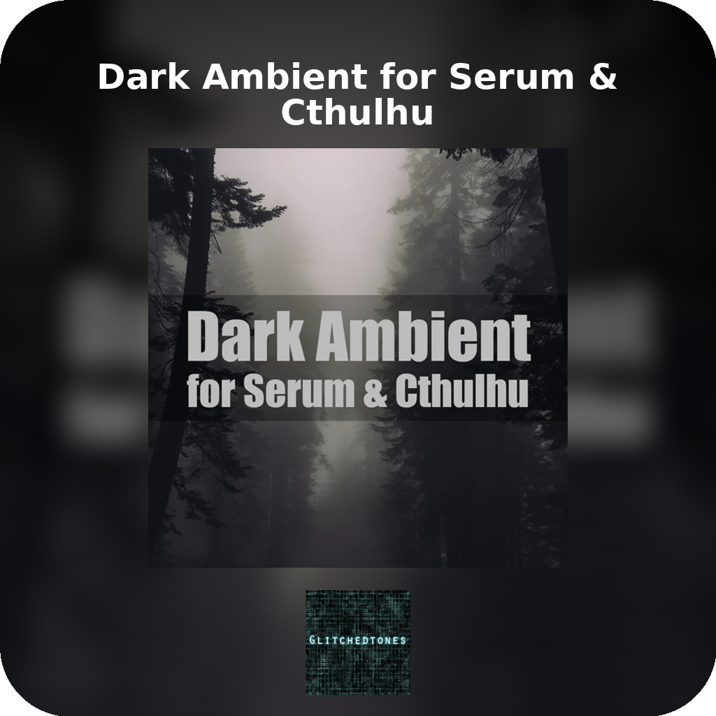 Dark Ambient for Serum & Cthulhu