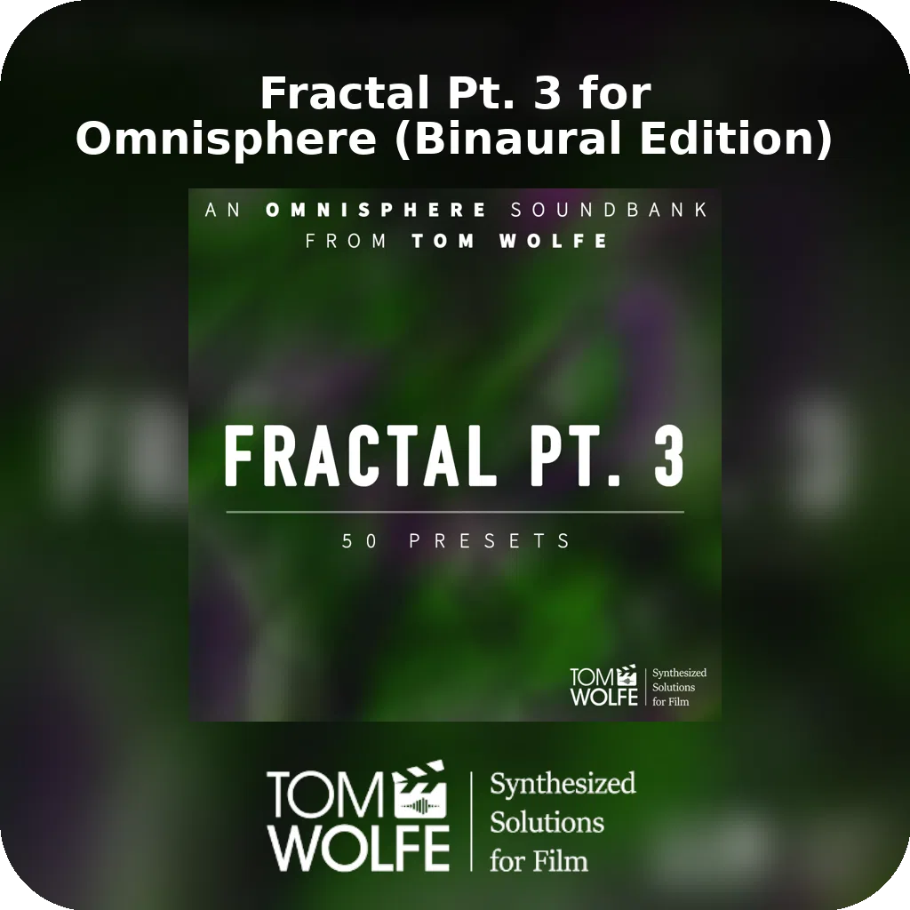 Fractal Pt. 3 for Omnisphere (Binaural Edition)