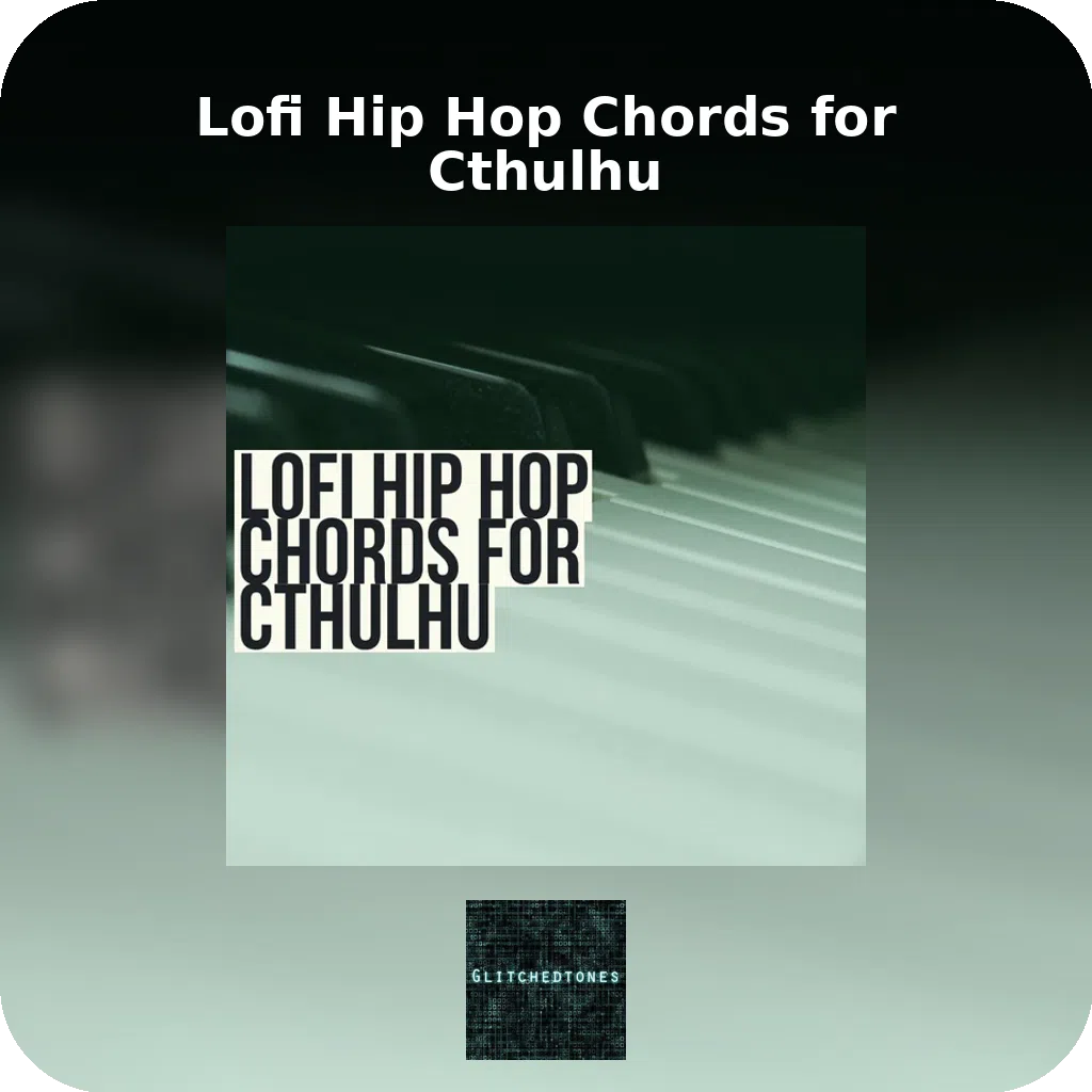 Lofi Hip Hop Chords for Cthulhu