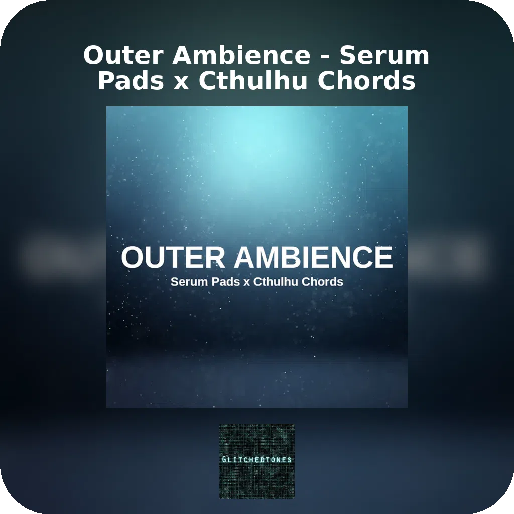 Outer Ambience - Serum Pads x Cthulhu Chords