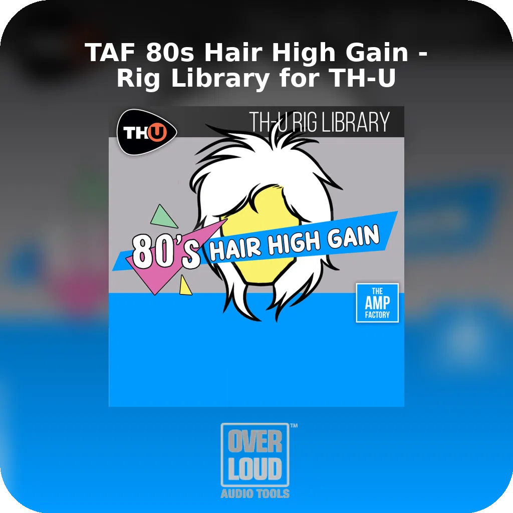 TAF 80s Hair High Gain - Rig Library for TH-U